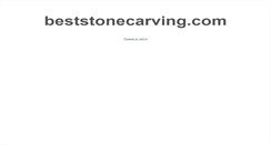 Desktop Screenshot of beststonecarving.com